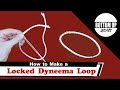 How to make a Locked Dyneema Loop