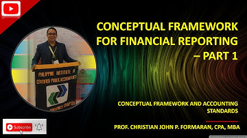 CFAS. Conceptual Framework for Financial Reporting - Part 1 (Ref. Book: Valix, et. al)
