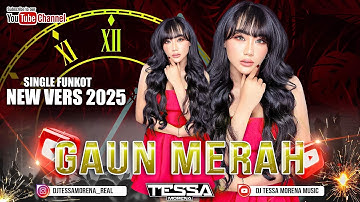 GAUN MERAH SINGLE FUNKOT VERSI TERBARU VIRAL TIKTOK 2025 DJ TESSA MORENA