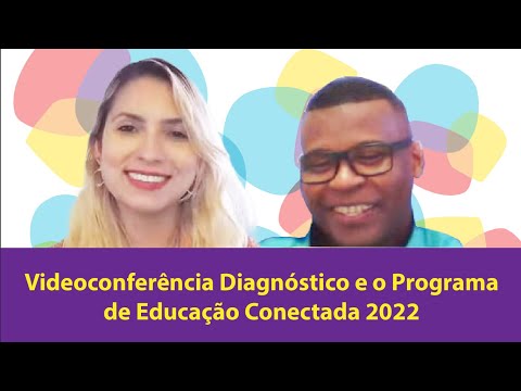 Videoconferência Diagnóstico e o Programa de Educação Conectada 2022