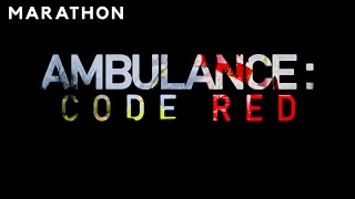 Inside the Intense World of Medical Emergencies with Ambulance Code Red | MARATHON