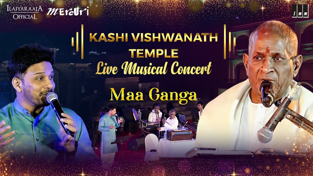 Maa Ganga Song  Kashi Vishwanath Temple Live Musical Concert  Maestro Ilaiyaraaja  Karthik