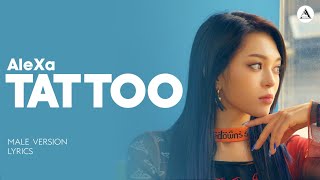AleXa - TATTOO | MALE VERSION   LYRICS