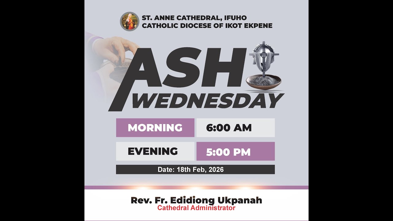 ASH WEDNESDAY, YEAR A (BEGINNING OF THE LENTEN SEASON @ST. ANNE CATHEDRAL, IFUHO