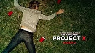 Project X - Full Movie (High Def!) 1080p