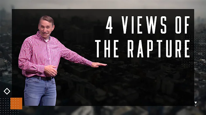 4 Views of the Rapture Explained in 3 Minutes