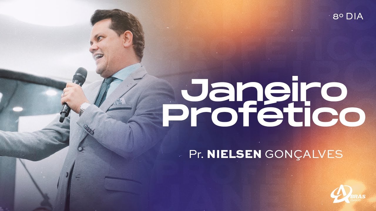 JANEIRO PROFÉTICO - 8º DIA | PR. NIELSEN GONÇALVES | AD BRÁS OSASCO