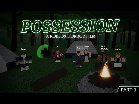 Roblox Horror Movie Possession Part 1 Youtube - roblox movie 1