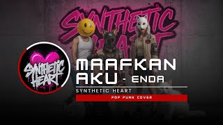 Maafkan Aku  Enda  The Orion Band pop Punk Cover  Synthetic Heart atmanara 