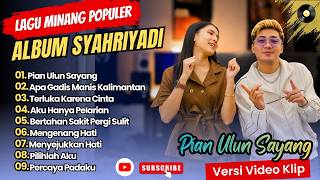 Syahriadi - PIAN ULUN SAYANG - GADIS MANIS KALIMANTAN || LAGU POP BANJAR TERPOPULER 2026