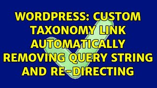Wordpress: Custom taxonomy link automatically removing query string and re-directing
