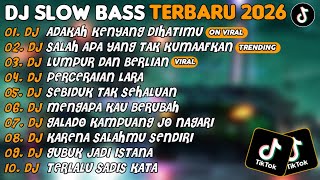 DJ SLOW BASS TERBARU 2026🎵DJ ADAKAH KENYAMANAN DIHATIMU🎵DJ SALAH APA YANG TAK KUMAAFKAN🎵FULL ALBUM
