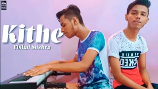 Kithe - Vishal Mishra | Unplugged Piano Cover Version | Khan Bros | Resimi