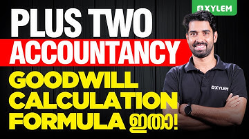 Plus Two Accountancy - Goodwill Calculation ഫോർമുല ഇതാ | Xylem Plus Two Commerce