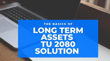 BBS 1st year. accounting for depreciation. accounting for Long lived assets. tu  solution 2080