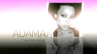 Video thumbnail of "Adama "Take Me Home""