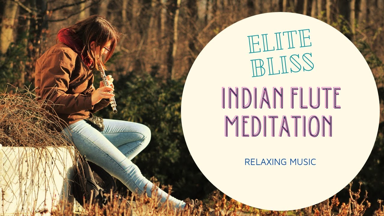 Best Indian Flute Music For Meditation & Relaxation Listen To This