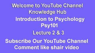 Psy101 Lecture 2 and 3