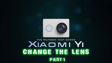 Xiaomi Yi: Change the lens