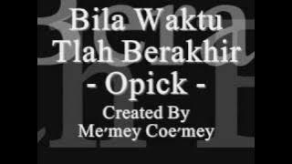 Opick - Bila Waktu Tlah Berakhir ~ ~