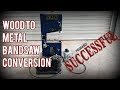 Wood to Metal Bandsaw Conversion -  Part 1