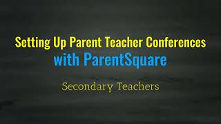 ParentSquare Parent Teacher Conference Setup 24-25 update