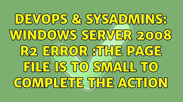 DevOps & SysAdmins: Windows server 2008 R2 error :The page file is to small to complete the action