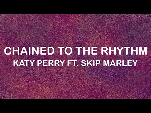 Katy Perry Ft. Skip Marley - Chained To The Rhythm (Lyrics / Lyric Video)