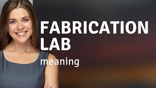 Understanding Fabrication Labs: A Guide for English Learners