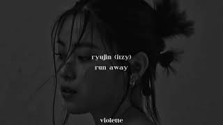 RYUJIN (ITZY) 'Run Away' Slowed and Reverb / Violette