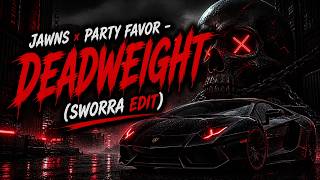 JAWNS x Party Favor - Deadweight (SWORRA EDIT)