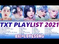 T X T PLAYLIST 2021 UPDATED | BEST SONGS