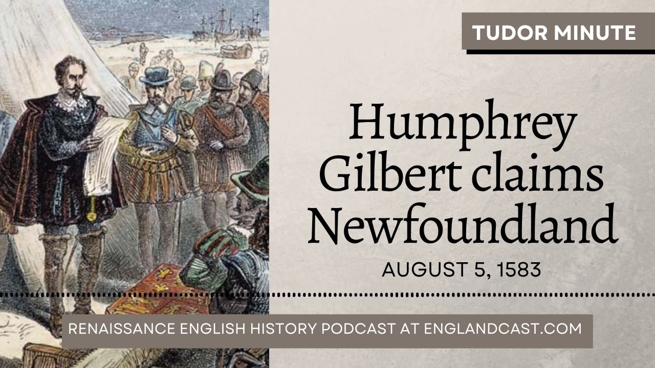 August 5, 1583 Humphrey Gilbert claims Newfoundland Tudor Minute