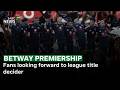 Betway Premiership | Fans looking forward to league title decider