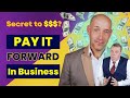 Paying It Forward: A Closer Look at Your Business Intentions