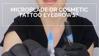 Microblade or Cosmetic Tattoo Eyebrows?