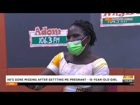 He's Gone Missing After Getting Me Pregnant- 15-year-old Girl -Obra on Adom TV (20-8-21) He's Gone Missing After Getting Me Pregnant- 15-year-old Girl -Obra on Adom TV (20-8-21)