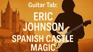 Guitar Tab for Eric Johnson performing "Spanish Castle Magic"