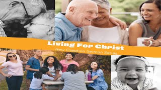 New Creation: Living For Christ