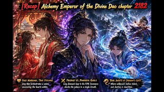 [Recap] Alchemy Emperor of the Divine Dao chapter 2182 - 2186 #MartialArts