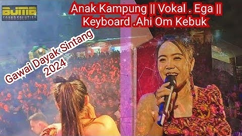 ANAK KAMPUNG || Vokal. Ega || Keyboard.Ahi  Om Kebuk Pekan Gawai Dayak Sintang 2024