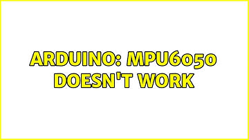 Arduino: MPU6050 doesn