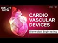 Cardio vascular devices  part 1  sciwi  biomedical engineering