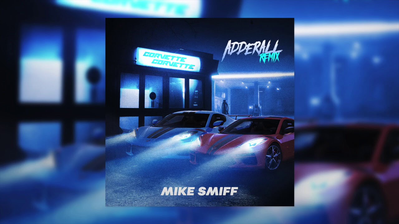 Mike Smiff - Adderall (Corvette Corvette) (Remix)