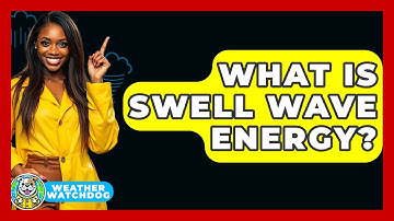 What Is Swell Wave Energy? - Weather Watchdog