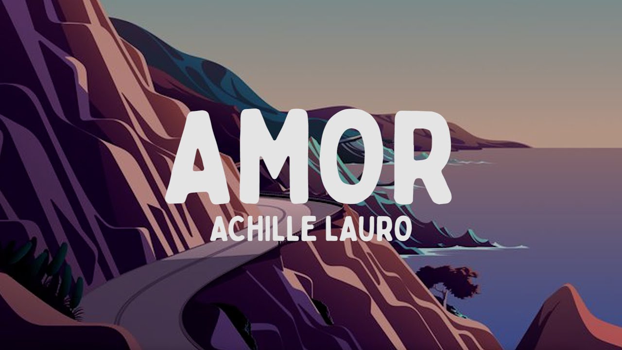Achille Lauro - AMOR (Testo/Lyrics) Achille Lauro - AMOR (Testo/Lyrics)