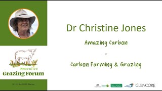 FY22 Grazing Forum #7  Dr Christine Jones - Carbon Farming & Grazing