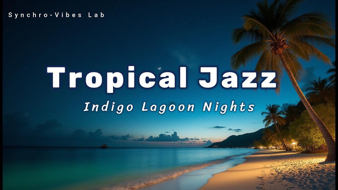 Tropical Jazz indigo lagoon nights Tropical Jazz indigo lagoon nights