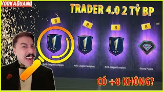 VODKA TRADER | GIAO DỊCH 4.0 BẢN 2 SĂN +8 CỰC CĂNG THẲNG VỚI MAX GIÁ TRỊ 2 TỶ BP - FIFA ONLINE 4