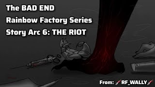The Bad Ending Series | Story Arc 6: The Riot | Rainbow Factory AU